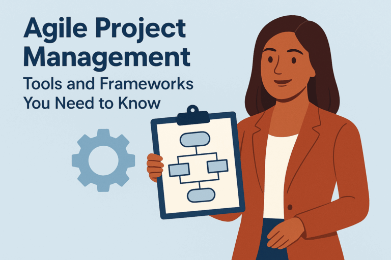 Read more about the article Agile Project Management Tools and Frameworks You Need to Know